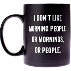 I Don't Like Morning People Coffee Mug