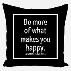 Do More Of What Makes You Happy Pillow