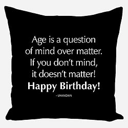 Age Is A Question Of Mind Over Matter Pillow