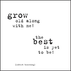 Grow Old With Me Card