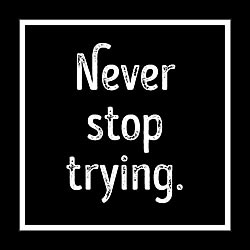 Never Stop Trying Card Never Stop Trying Card