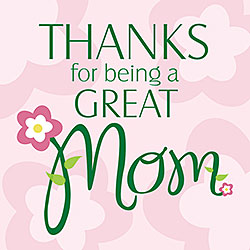 Thanks For Being A Great Mom Card Thanks For Being A Great Mom Card