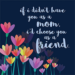 Mom - Choose You As A Friend Card Mom - Choose You As A Friend Card