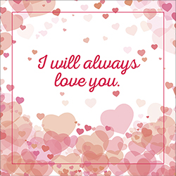 I Will Always Love You Card (1,000s Of Hearts) I Will Always Love You Card (1,000s Of Hearts)