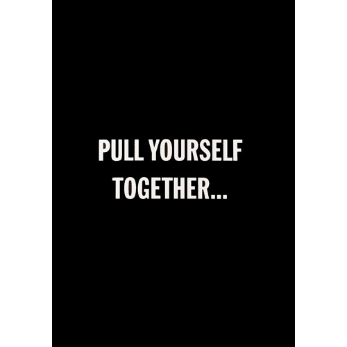 Pull Yourself Together Card - Click Image to Close