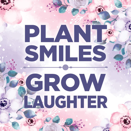 Plant Smiles, Grow Laughter Greeting Card - Click Image to Close