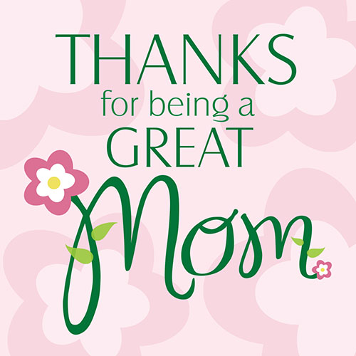 Thanks For Being A Great Mom Card - Click Image to Close