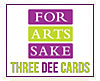 For Arts Sake - Three Dee Cards