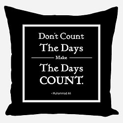 Don't Count The Days Pillow